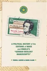 Book cover of A Political History of the Editions of Marx and Engels’s “German ideology Manuscripts” by Terrell Carver