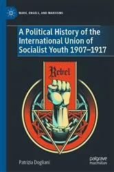 Book cover of A Political History of the International Union of Socialist Youth 1907–1917 by Patrizia Dogliani