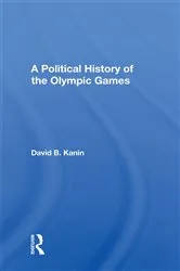 Book cover of A Political History Of The Olympic Games by David B Kanin