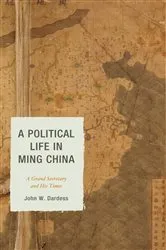 Book cover of A Political Life in Ming China by John W. Dardess