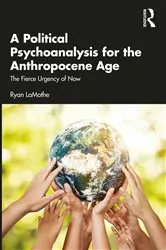 Book cover of A Political Psychoanalysis for the Anthropocene Age by Ryan LaMothe