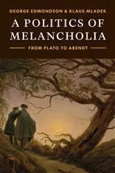 Book cover of A Politics of Melancholia by George Edmondson