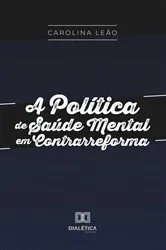 Book cover of A Política de Saúde Mental em Contrarreforma by Carolina Leão