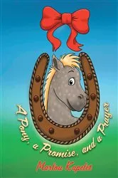 Book cover of A Pony, a Promise, and a Prayer by Marlou Kapelet