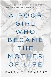 Book cover of A Poor Girl Who Became the Mother of Life by Karen T Comfort