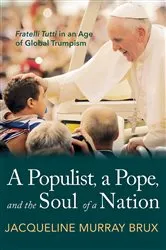Book cover of A Populist, a Pope, and the Soul of a Nation by Unknown