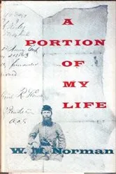 Book cover of A Portion Of My Life; Being Of Short & Imperfect History Written While A Prisoner Of War On Johnson’s Island, 1864 by Captain William M. Norman