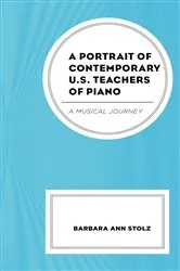 Book cover of A Portrait of Contemporary U.S. Teachers of Piano by Barbara Ann Stolz