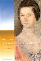 Book cover of A Portrait of Elizabeth Willing Powel (1743-1830) by David W. Maxey