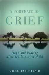 Book cover of A Portrait of Grief by Cheryl Christopher