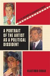 Book cover of A Portrait of the Artist as a Political Dissident by Vlastimir Sudar
