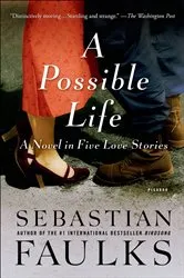 Book cover of A Possible Life by Sebastian Faulks