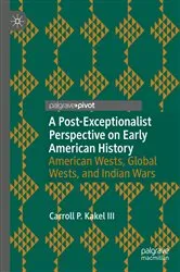 Book cover of A Post-Exceptionalist Perspective on Early American History by Carroll P. Kakel III