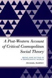 Book cover of A Post-Western Account of Critical Cosmopolitan Social Theory by Michael Murphy