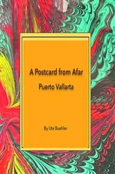 Book cover of A Postcard from Afar - Puerto Vallarta by Ute Buehler