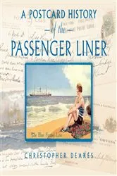 Book cover of A Postcard History of the Passenger Liner by Christopher Deakes