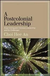 Book cover of A Postcolonial Leadership by Hee An Choi