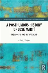 Book cover of A Posthumous History of José Martí by Alfred J. López