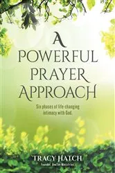 Book cover of A Powerful Prayer Approach by Tracy Hatch