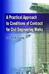 Book cover of A Practical Approach to Conditions of Contract for Civil Engineering Works by David Y.K. Leung
