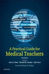 Book cover of A Practical Guide for Medical Teachers (5th ed.) by Dent MMEd, MD, FHEA, FRCSEd, John