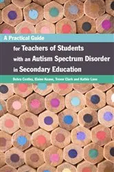 Book cover of A Practical Guide for Teachers of Students with an Autism Spectrum Disorder in Secondary Education by Elaine Keane