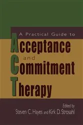 Book cover of A Practical Guide to Acceptance and Commitment Therapy by Steven C. Hayes