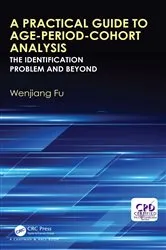 Book cover of A Practical Guide to Age-Period-Cohort Analysis by Wenjiang Fu