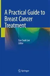 Book cover of A Practical Guide to Breast Cancer Treatment by Eun Sook Lee