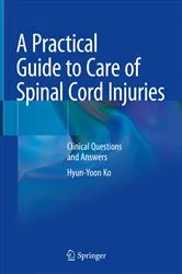 Book cover of A Practical Guide to Care of Spinal Cord Injuries by Hyun-Yoon Ko
