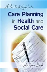 Book cover of A Practical Guide to Care Planning in Health and Social Care by Marjorie Lloyd
