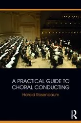 Book cover of A Practical Guide to Choral Conducting by Harold Rosenbaum