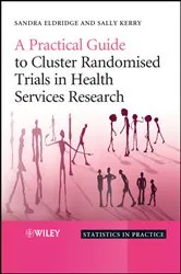 Book cover of A Practical Guide to Cluster Randomised Trials in Health Services Research by Sandra Eldridge
