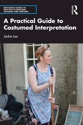 Book cover of A Practical Guide to Costumed Interpretation by Jackie Lee