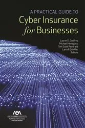Book cover of A Practical Guide to Cyber Insurance for Businesses by Lauren D Godfrey