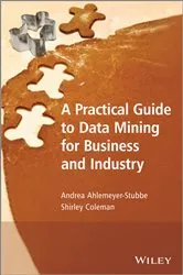 Book cover of A Practical Guide to Data Mining for Business and Industry by Unknown