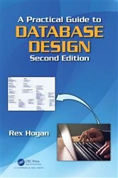 Book cover of A Practical Guide to Database Design (2nd ed.) by Rex Hogan