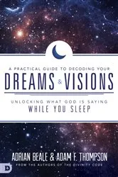 Book cover of A Practical Guide to Decoding Your Dreams and Visions by Adam Thompson