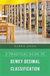Book cover of A Practical Guide to Dewey Decimal Classification by Karen Snow