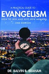 Book cover of A Practical Guide to Evangelism (2nd ed.) by Dr. Balvin B. Braham