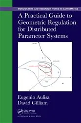 Book cover of A Practical Guide to Geometric Regulation for Distributed Parameter Systems by Unknown
