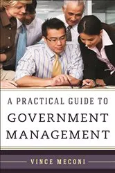 Book cover of A Practical Guide to Government Management by Vince Meconi