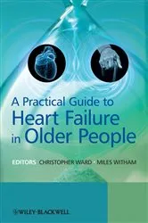 Book cover of A Practical Guide to Heart Failure in Older People by Chris Ward