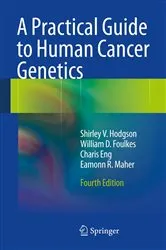 Book cover of A Practical Guide to Human Cancer Genetics (4th ed.) by Shirley V. Hodgson