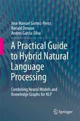Book cover of A Practical Guide to Hybrid Natural Language Processing by Jose Manuel Gomez-Perez