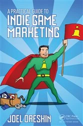 Book cover of A Practical Guide to Indie Game Marketing by Joel Dreskin