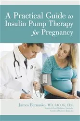 Book cover of A Practical Guide to Insulin Pump Therapy for Pregnancy by James Bernasko MDFACOG CDE