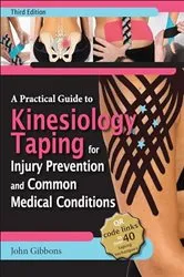 Book cover of A Practical Guide to Kinesiology Taping for Injury Prevention and Common Medical Conditions (3rd ed.) by John Gibbons