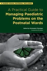 Book cover of A Practical Guide to Managing Paediatric Problems on the Postnatal Wards by Christopher Flannigan