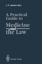 Book cover of A Practical Guide to Medicine and the Law by J.P. Jackson